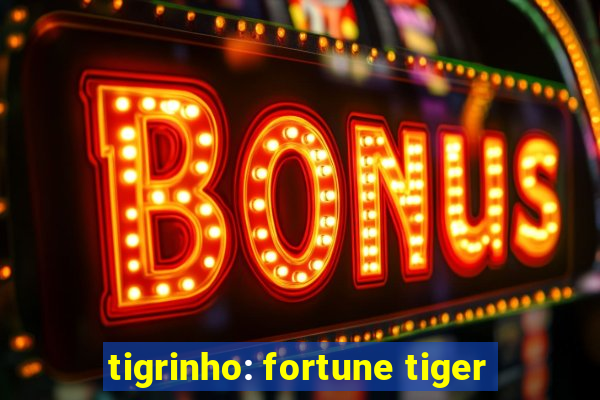 tigrinho: fortune tiger